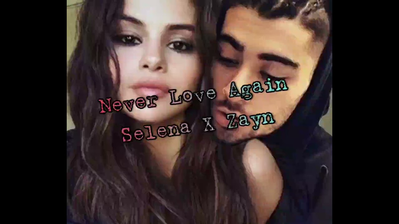 Never Love Again- Selena Gomez X Zayn🖤