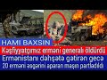 Kesfiyyatcimiz Penceli ermeni generali öldürdü - Başina 1 milyon pul qoydular