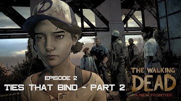 Ties that bind part 2 | The Walking Dead Season 3 Playthrough | Episode 2 | No commentary