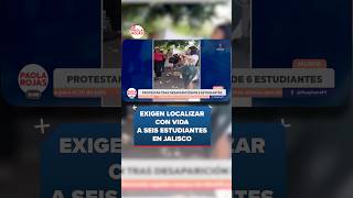 Exigen localizar con vida a seis estudiantes en Jalisco | #Shorts | De Pisa y Corre