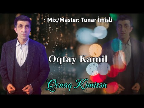 Oqtay Kamil - Qonaq Kimisen 2024 (Yeni Seir)