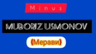Minus Muboriz Usmonov (Мерави)Минус Мубориз Усмонов Мерави