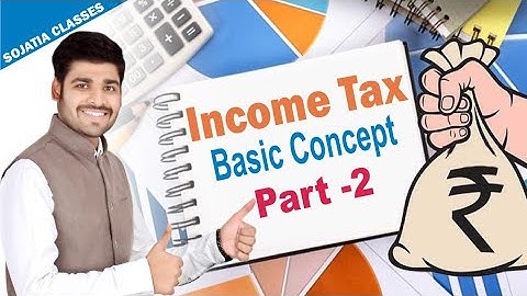 LECTURE 02 | BASIC CONCEPT OF INCOME TAX | PART 2