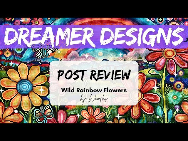 Post Review Dreamer Designs - Wild Rainbow Flowers by Wumples