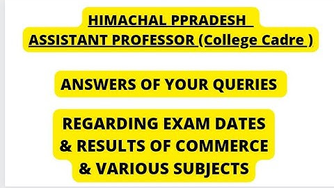 Q & A / HIMACHAL PRADESH ASSISTANT PROFESSOR EXAM DATE OF COMMERCE & VARIOUS SUBJECTS RESULT #hppsc