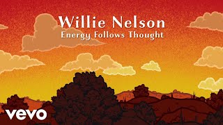 Willie Nelson - Energy Follows Thought (Official Lyric Video) chords