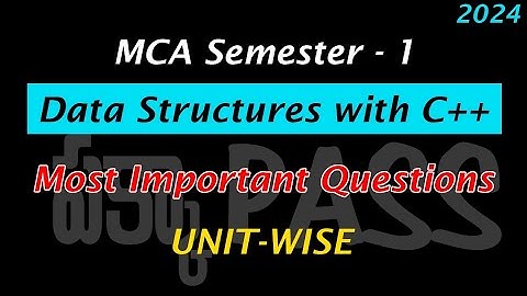 MCA Semester 1 - Data Structures with C++ Most Important Questions UNIT-WISE MCA Exams 2024