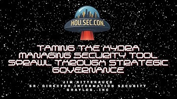 Taming the Hydra: Managing Security Tool Sprawl Through Strategic Governance - Jim Nitterauer