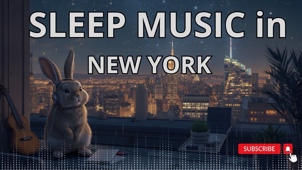 3H Sleep Music for Deep Rest in the City That Never Sleeps | New York ...