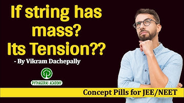 STRING WITH MASS || Concept Pills || IIT/JEE/NEET || Vikram Dachepally || Pythagoras Academy