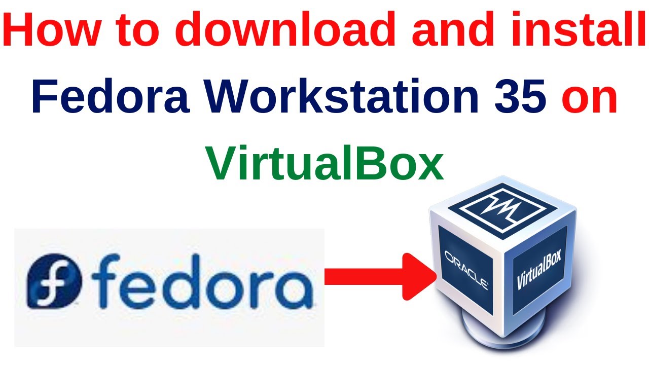 How to download and install Fedora WorkStation 35 on VirtualBox - YouTube