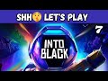 Into Black (act 7) - shh🤫 Let's play