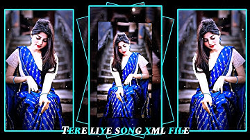 TERE LIYE SONG XML FILE ALIGHT MOTION VIDEO EDITING NEW TREND NEW XML FILE🔰