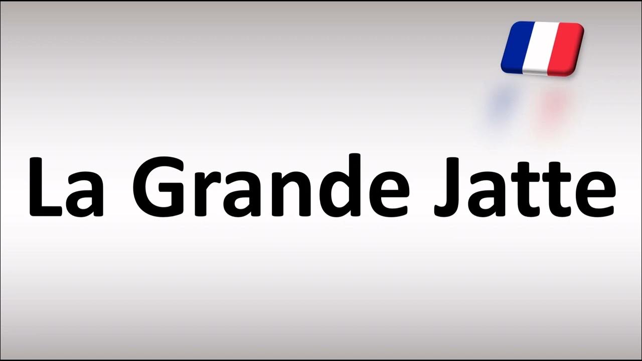 How to Pronounce La Grande Jatte (French) YouTube