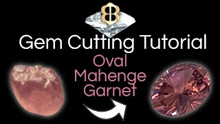Famous Gem Cutting Tutorial: Faceting an Oval Mahenge Garnet Profile