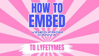How to embed a Canva Link to LYFETYMES Website 