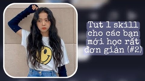 [Tutorial Am #2] Tut 1 skill cho các bạn mới tập edit Am !!