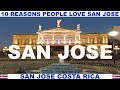 10 REASONS WHY PEOPLE LOVE SAN JOSE COSTA RICA