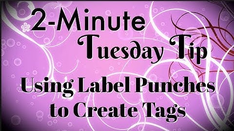 Using Label Punches to Create Tags | 2-Minute Tuesday Tip