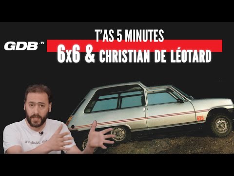 T'AS 5 MINUTES : LES 6x6 ET CHRISTIAN DE LEOTARD