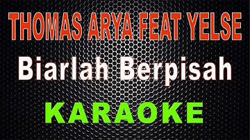 Thomas Arya feat Yelse - Biarlah Berpisah (Karaoke) | LMusical