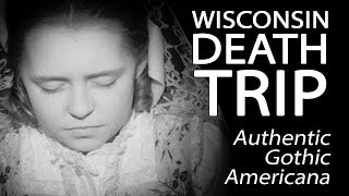 Wisconsin Death Trip - Authentic Gothic Americana