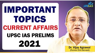 Important Topics for UPSC IAS Prelims 2021 Current Affairs | Civil Services-Dr. Vijay Agrawal/AFEIAS