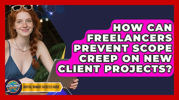 How Can Freelancers Prevent Scope Creep On New Client Projects? - Digital Nomad Success Guide