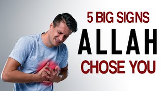 5 BIG SIGNS ALLAH CHOSE YOU
