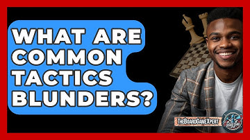 What Are Common Tactics Blunders? - The Board Game Xpert