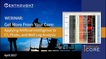 Webinar: Get More from Your Core by Using Artificial Intelligence with CT, Photo, & Well Log Data