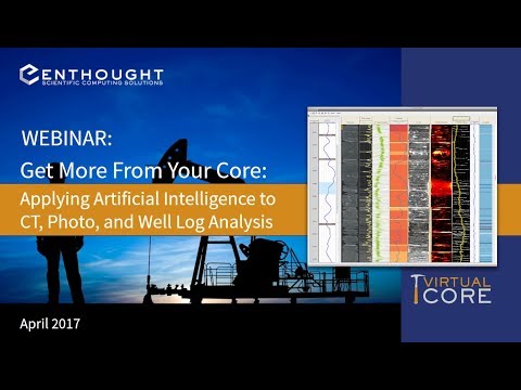 Webinar: Get More from Your Core by Using Artificial Intelligence with CT, Photo, & Well Log Data