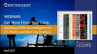 Webinar: Get More from Your Core by Using Artificial Intelligence with CT, Photo, & Well Log Data