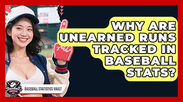 Why Are Unearned Runs Tracked In Baseball Stats? - Baseball Statistics Vault