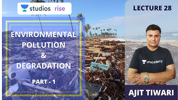 Environmental Pollution & Degradation | Mastering The Environment and Ecology | UPSC CSE 2020