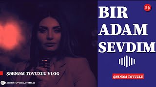 Şəbnəm Tovuzlu - Bir Adam Sevdim(Qranat Hall Solo Konsert) Resimi