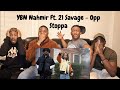 "YBN NAHMIR FT. 21 SAVAGE" OPP STOPPA REACTION VIDEO