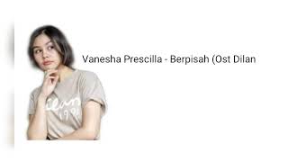 Vanessa Prescilla - Berpisah (Ost Dilan 1991) Lirik