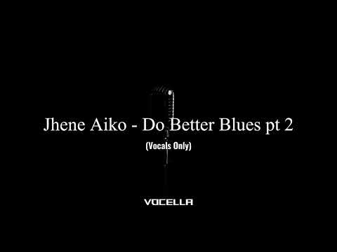 Jhene Aiko - Do Better Blues pt 2 (Acapella/Vocals Only)