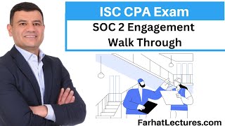SOC 2 Engagement Walk Through. Information Systems and Controls ISC CPA Exam