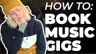 How To BOOK Your Own MUSIC GIGS For Artists and Bands