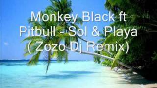 MONKEY BLACK Ft PITBULL - Sol & Playa ( ZOZO Dj Club Mix)