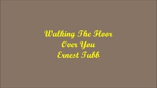 Walking The Floor Over You (Andando El Piso Por Razón De Ti) - Ernest Tubb (Lyrics - Letra)
