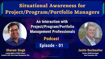 Situational Awareness for Project/Program/Portfolio Managers | Justin Buckwalter | Dharam| Episode 1