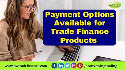 Watch Video Payment Option for Trade Finance Products | Bronze Wing Trading L.L.C.