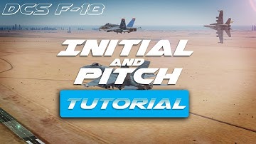 DCS F-18C Initial and Pitch (Overhead Break) Tutorial
