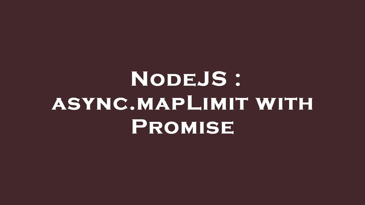 NodeJS : async.mapLimit with Promise - YouTube