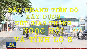 Đẩy nhanh tiến độ thi công Nút giao thông Ngọc Hội và đường Tỉnh lộ 3