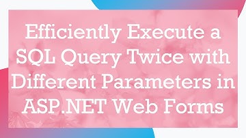 Efficiently Execute a SQL Query Twice with Different Parameters in ASP.NET Web Forms