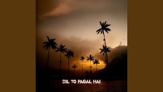 Dil To Pagal Hai